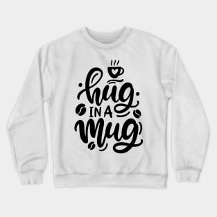 Hug in a Mug, coffee lettering, Handwritten Vector Design Element Crewneck Sweatshirt